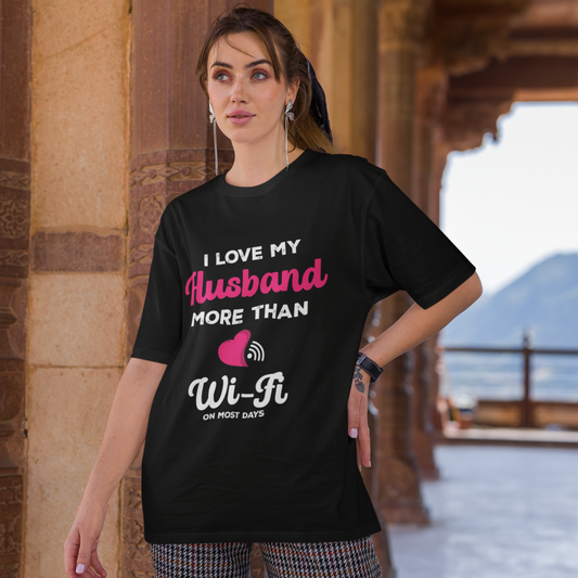 I Love My Husband More Than Wifi (Front Printed) Oversized T-Shirt