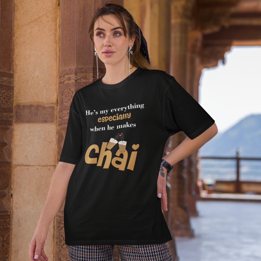 He's My Everything Especially When He Makes Chai (Front Printed) Oversized T-shirt