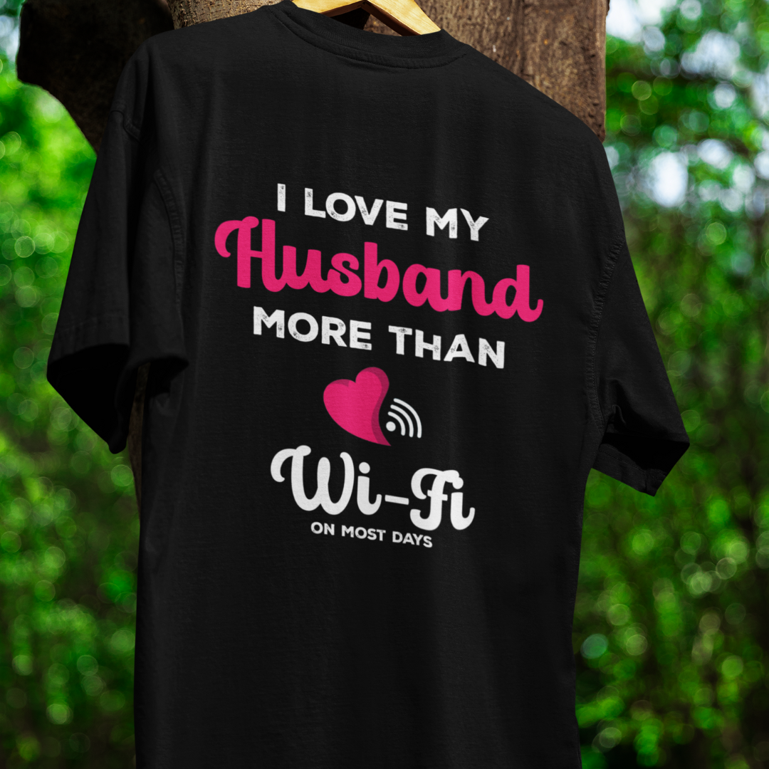 I Love My Husband More Than Wifi (Front Printed) Oversized T-Shirt