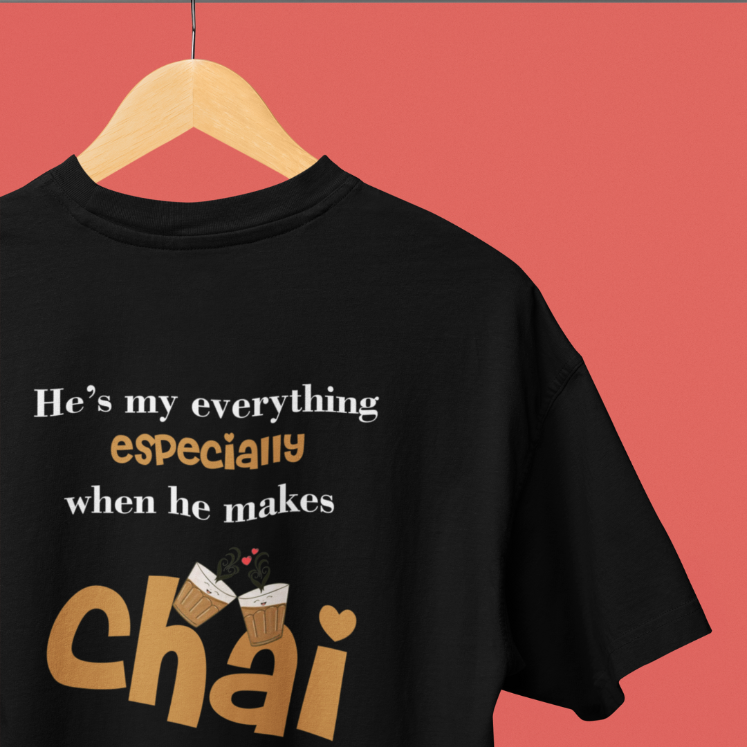 He's My Everything Especially When He Makes Chai (Front Printed) Oversized T-shirt