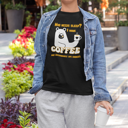 Who Needs Sleep? I Have Coffee and Questionable Life Choices