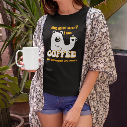 Who Needs Sleep? I Have Coffee and Questionable Life Choices