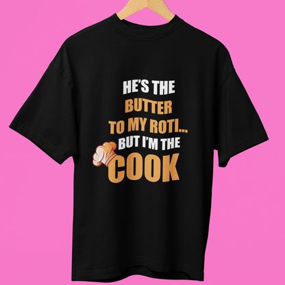 He's The Butter To My Roti (Front Printed) Oversized T-shirt