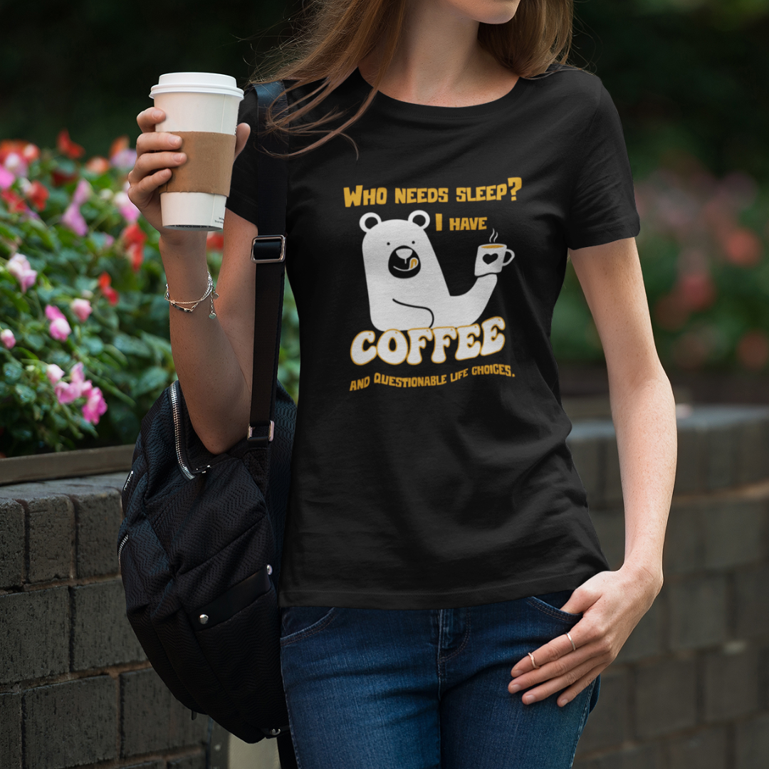 Who Needs Sleep? I Have Coffee and Questionable Life Choices