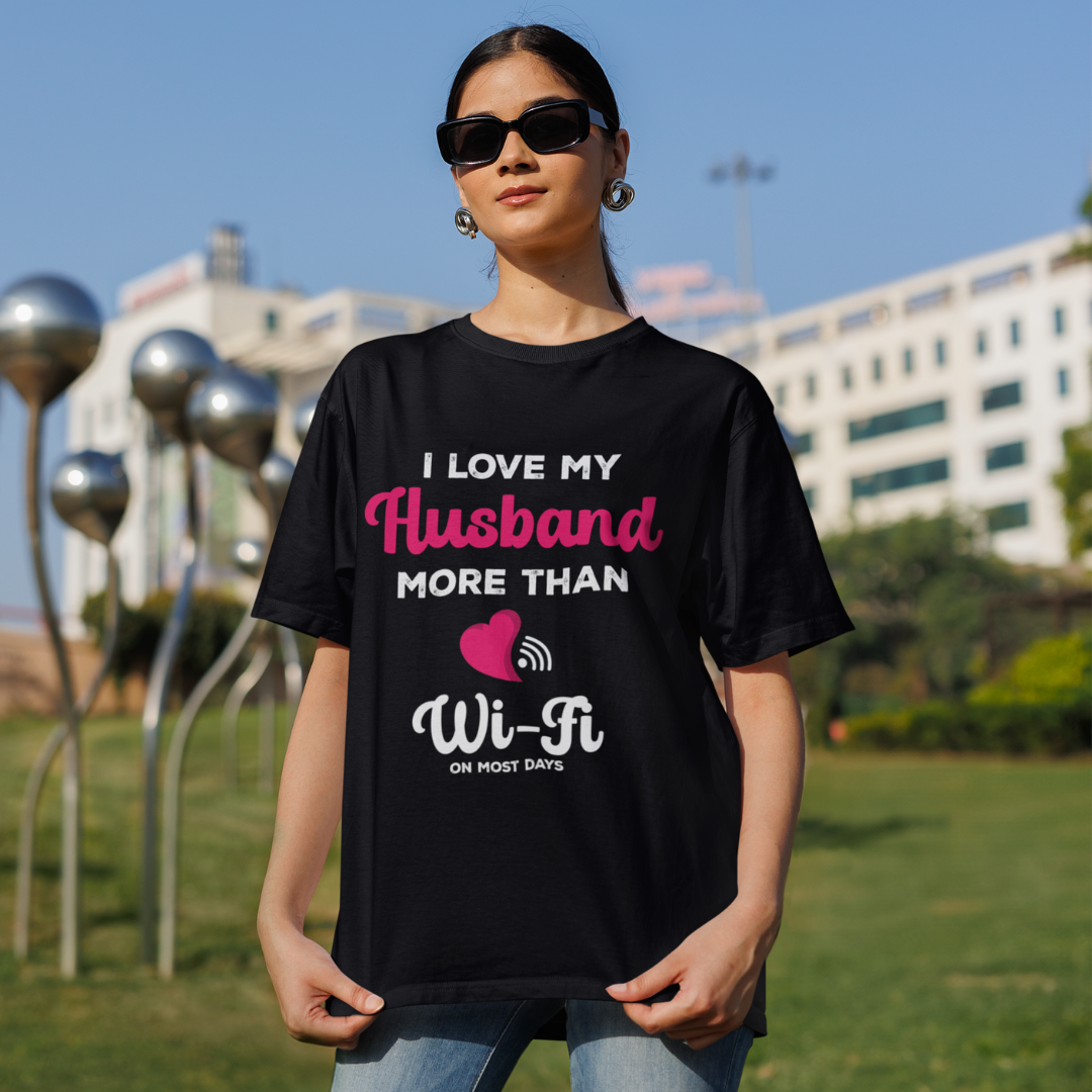 I Love My Husband More Than Wifi (Front Printed) Oversized T-Shirt