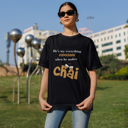 He's My Everything Especially When He Makes Chai (Front Printed) Oversized T-shirt